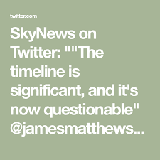 Skynews On Twitter The Timeline Is Significant And It S Now Questionable Jamesmatthewsky Explains Why It Is Potentially High In 2020 Explain Why Timeline Reading