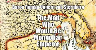 Provided to azclip by routenote ungern khan le cavalier du vril (feat. Roman Ungern Von Sternberg The Man Who Would Be Emperor