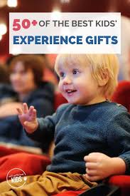 An experience gift can be much more exciting and meaningful than anything material. Create Memories Not Clutter 50 Of The Best Experience Gifts For Kids