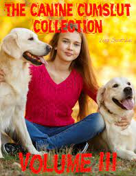 Smashwords – The Canine Cumslut Collection, Volume III (Eight Story  Bestiality Animal Sex Erotica Bundle) - A book by Vera Saint-Luc - page 1