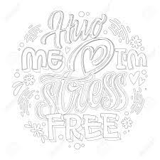 166 breathtaking free printable adult coloring pages for. Stop Depression Typography Coloring Page For Adults Hug Me I M Stress Free Hand Drawn Lettering Phrase Mental Health Support Quote Royalty Free Cliparts Vectors And Stock Illustration Image 145634914