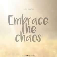 Embrace The Chaos Positive Affirmations For Moms Funny Positive Quotes Positive Quotes Inspirational Quotes For Moms
