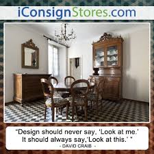 Design Is So Much Greater Than Itself Beauty Design Iconsignstores Used Furniture Stores Consignment Furniture Furniture