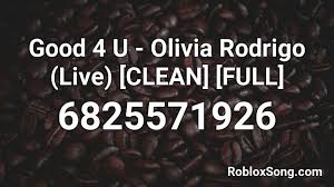 You can get the best discount of up to 50% off. Good 4 U Olivia Rodrigo Live Clean Full Roblox Id Roblox Music Codes
