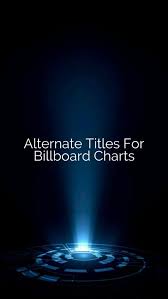 Alternate Titles For Billboard Charts Music Songs