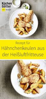 Hahnchenkeulen Mit Wedges Aus Der Heissluftfritteuse Rezept Heissluftfritteuse Rezepte Hahnchenkeulen Rezepte