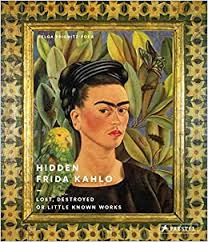 Free download or read online frida: Written By Helga Prignitz Poda Hidden Frida Kahlo Lost Destroyed Or Little Known Works Pdf Epub Download