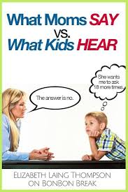 What Moms Say Versus What Kids Hear Mom Humor Good Parenting Kids