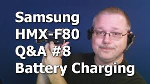 Samsung HMX-F80 Q&A #8 Battery Charging