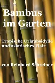 Check spelling or type a new query. Bambus Im Garten Reinhards Reihe Exoten Im Garten 1 German Edition 1 Schreiner Reinhard Amazon Com