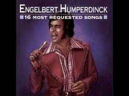 Engelbert Humperdinck How I Love You There Goes My Everything Power Of Your Love Nostalgic Songs