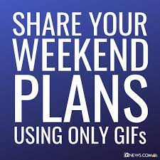 Weekend plans is a podcast that is devoted to video games, movies, tv shows, or whatever is keeping us entertained!! 12 News Tgif Share Your Weekend Plans In The Comments Below Facebook