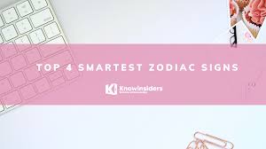 Those born under the aquarius sign have the highest levels of analytical intelligence, which is measured by cognitive ability and iq. Top 4 Smartest Zodiac Signs According To Astrology Knowinsiders