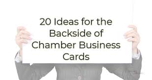 Business cards are one of the best tools to make people remember your business and contact you if they require your services. 20 Ideas For The Backside Of Chamber Business Cards Frank J Kenny S Chamber Pros Community