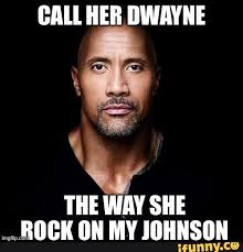 CALL HER DWAYNE THE WAY SHE NMA RAY OOR