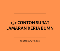 Dengan surat lamaran pekerjaan pihak perusahaan bisa membaca dan menebak karakter dari pelamar kerja. 15 Contoh Surat Lamaran Kerja Bumn Yang Baik Dan Benar