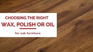 Choosing The Best Wax Polish Oil For Oak Furniture Oak Furniture Oak Furniture
