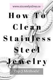 Top 3 Methods For How To Clean Stainless Steel Jewelry Sincerely Silver Stainless Steel Cleaning Stainless Steel Jewelry Steel Jewelry