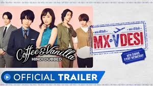 Me anjolina aug 08 2020 8:33 pm its good but theres missing sence like how those he know that she was kidnap and they didnot show there getting married yehh. Coffee Vanilla Official Trailer Japanese Drama Hindi Dubbed Web Series Mx Vdesi Mx Player Youtube