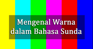 Baik proverb, yanyu, kotozawa dan peribahasa memiliki kesamaan yaitu susunan kata yang digunakan selalu sama. Mengenal Nama Nama Warna Dalam Bahasa Sunda