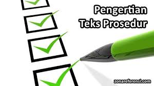 Mungkin anda pernah mendengar kata teks prosedur? Pengertian Teks Prosedur Fungsi Tujuan Ciri Ciri Kaidah Kebahasaan