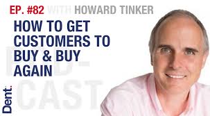 EP. 82 How To Get Customers to Buy & Buy Again with Howard Tinker