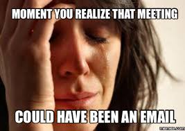 Moment You Realize That Meeting Could Have Been An Email Funny Quotes Just For Laughs Make Me Laugh