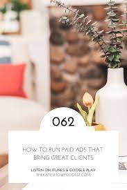 How To Run Paid Ads That Bring Great Clients Kate The Socialite Interior Design Business Ads Clients