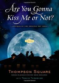 Are we gonna do this or what. Are You Gonna Kiss Me Or Not A Novel Thompson Square Thrasher Travis 9781451698459 Amazon Com Books
