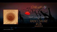 Quint S Ence Chill With Q Guest Mix For Radio Safari Podcast Chill Out Music Chill Electronic Music