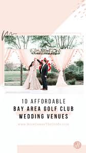 13 Affordable Bay Area Golf Country Clubs Bay Area Wedding Venues Northern California Wedding Venues Wedding Venues