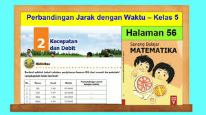 Ini ini kakak akan membagikan kunci jawaban dengan pembahasan tentang latihan soal secara lengkapnya. Aktivitas Hal 56 Senang Belajar Matematika Kelas 5 Bab 2 Perbandingan Jarak Dengan Waktu Youtube