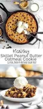 This Healthy Skillet Peanut Butter Oatmeal Cookie Is A Chocolate And Peanut Butter Lover S Dream Co Peanut Butter Recipes Healthy Dessert Recipes Free Desserts