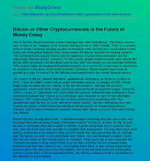 Crypto could flourish given the increased interest from emerging markets, the proven concept of blockchain technology, and slow but steady institutional acceptance. Bitcoin Or Other Cryptocurrencies Is The Future Of Money Free Essay Example Studydriver Com