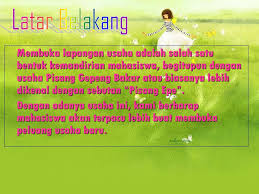 Latar belakang pentas musik dan seni ini dilaksankan untuk memeriahkan perpisahan siswa kelas xii siswa smk n 2 wonsari. Proposal Usaha Pisang Gepeng Bakar Pisang Epe Ppt Download