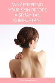 Why Prepping Your Skin Before A Spray Tan Is Important Kissed