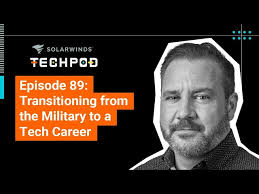 Transitioning From the Military to a Tech Career — SolarWinds TechPod 089