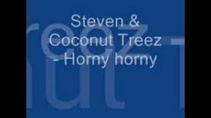 Chords For Steven N Coconut Treez Horny Horny Lirik