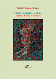 Mundo Torrido Y Caribe Cultura Y Literatura En Venezuela By Gabriel Jimenez Eman Issuu