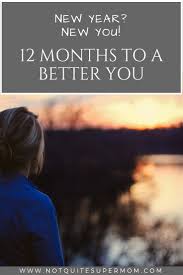 12 Months To A Better You Not Quite Super Mom How To Better Yourself Blog Help New Year New You