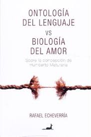 El amor introduce al ser humano en la dimensin y el dominio de las. Ontologia Del Lenguaje Vs Biologia Del Amor Zaracopy