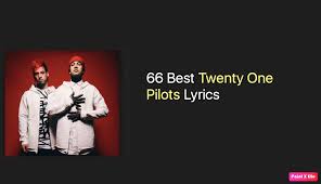 66 best twenty one pilots lyrics nsf