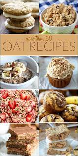 More Than 50 Awesome Oat Recipes Chef In Training Recipes Oats Recipes Food