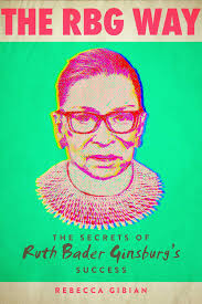 Rbg is listed in the world's largest and most authoritative dictionary database of abbreviations and acronyms. The Rbg Way The Secrets Of Ruth Bader Ginsburg S Success By Rebecca Gibian