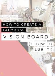 Maybe it is on your wall, by your nightstand, on your desk, in your planner, or a picture on your phone. How To Create Your Ladyboss Vision Board How To Use It Creating A Vision Board Vision Board Party Vision Board Inspiration