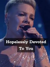 P!NK's Cover of Hopelessly Devoted To You
