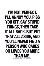I Ll Try My Hardest To Not Do Those Things And I Ll Still Won T Be Perfect But I Will Love You With E Girlfriend Quotes Be Yourself Quotes Love Yourself Quotes