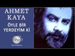 Oyle Bir Yerdeyim Ki Ahmet Kaya Youtube