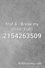 Fnaf 4 Break My Mind Full Roblox Id Roblox Music Codes My Mind Roblox Fnaf