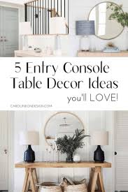 5 Entry Console Table Decor Ideas You Ll Love Caroline On Design In 2020 Entry Console Table Entry Table Decor Console Table Decorating
